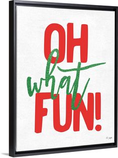 the words oh what fun are painted on a white canvas with green and red lettering