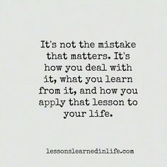 a quote that reads it's not the mistake that matters its how you deal with