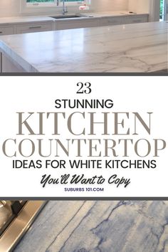 a kitchen counter top with the title saying, stunning kitchen countertop ideas for white kitchens you'll want to copy