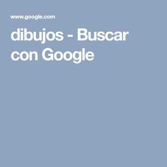 the words dibujos - buscar con google on a blue background