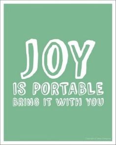 a green and white poster with the words joy is portable, bring it with you