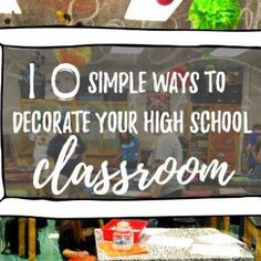 a classroom with the words 10 simple ways to decorate your high school classroom