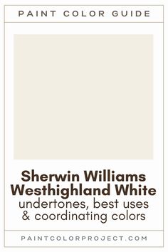 the white paint color guide for sherylin williams, west highland white undertones best uses and coordinating colors