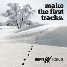 a poster with footprints in the snow that says make the first tracks eftw collist