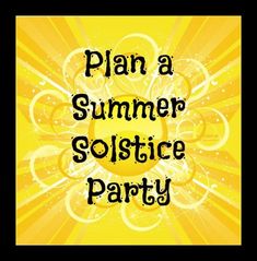 a yellow poster with the words plan a summer solstice party