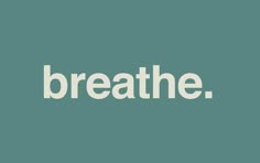 the word breathe written in white on a teal background