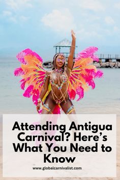 a woman in pink and orange costume on the beach with text reading attending antiqua carnival here's what you need to know