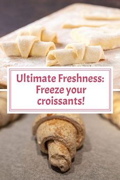 the words ultimate freshness freeze your croissants on top of some dough