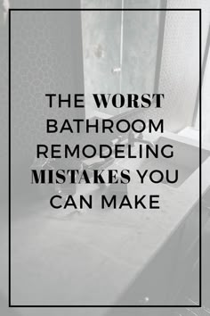 the worst bathroom remodeling mistakes you can make