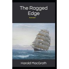 the raggeded edge illustrated by harold macgraith, with an image of a sailing ship