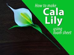 how to make cala lily using foam sheet