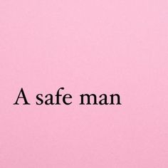 a pink background with the words a safe man on it