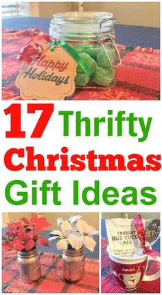 christmas gifts in jars with the words 17 thrift christmas gift ideas on top and below