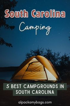 a tent with the words south carolina camping 5 best campgrounds in south carolina on it