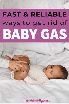 a baby laying on its back with the words fast and reliable ways to get rid of baby gas