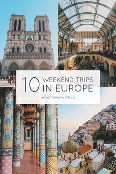 the top ten things to see in europe with text overlay that reads 10 weekend trips in europe