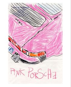 a drawing of a pink car with the word pink porsche written on it