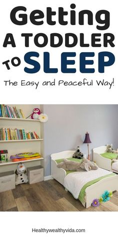 a child's bedroom with two beds and bookshelves on the wall, text overlay reads getting a toddler to sleep the easy and peaceful way