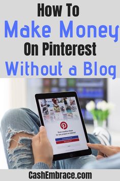 a person sitting on the floor using a tablet with text overlaying how to make money on pinterest without a blog