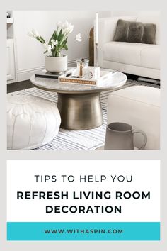 a living room with white furniture and flowers on the table in front of it is text that reads tips to help you refresh living room decoration