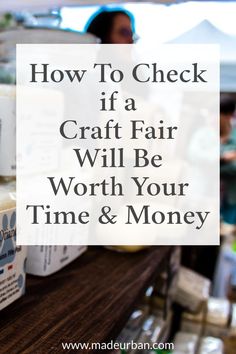 the words how to check if a craft fair will be worth your time and money