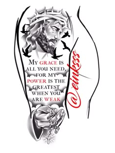 a tattoo design with the words, my grace is all you need for my power is the greatest when you are weak