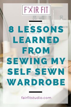 a sewing machine with the words 8 lessons learned from sewing my self - sewn wardrobe