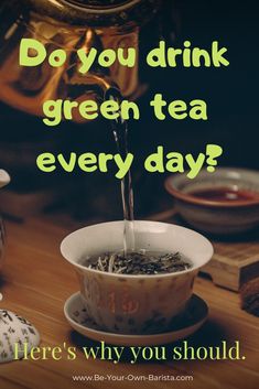 a cup of tea is being poured into it with the words do you drink green tea every day? here's why you should