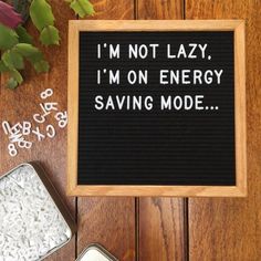 a sign that says i'm not lazy, i'm on energy saving mode