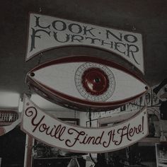 a sign that says look no further, you'll find if there is an eye