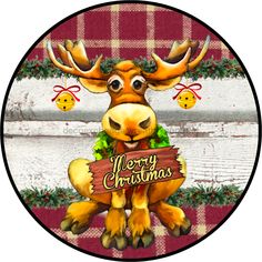 Wreath Sign, Christmas Sign, Christmas Moose, 18 Wood Round,  Sign, DECOE-331, DecoExchange, Sign For Wreath Christmas Door Sign, Moose Christmas, Wreath Center, An Nou Fericit, Christmas Moose, Christmas Carnival, Winter Signs, Wreath Maker, Merry Christmas Sign