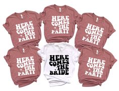 six shirts that say here comes the party and here comes the bride