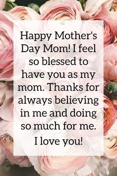 a bouquet of flowers with the words happy mother's day mom i feel so blessed to have you as my mom