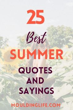 the words 25 best summer quotes and sayings in front of a sunflower field