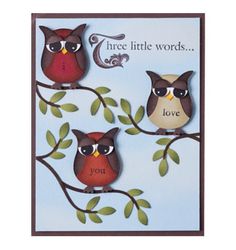 three owls sitting on a tree branch with the words love written in large, bold letters