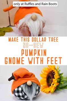 an orange and white gnome doll next to a fake sunflower with the words make this dollar tree no sew pumpkin gnome with feet