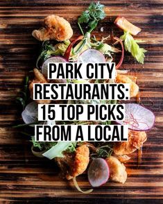 park city restaurants 15 top picks from a local