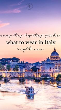 a river with boats in it and the words, easy step - by - step guide what to wear in italy right now