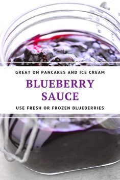 blueberry sauce in a glass jar with the words great on pancakes and ice cream