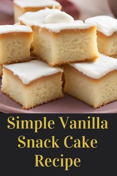 simple vanilla snack cake recipe on a plate with the title in the middle above it