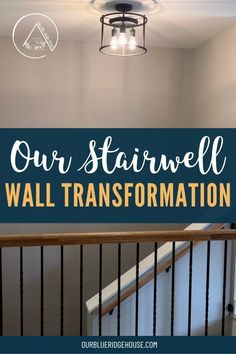 stairs with the words our starwell wall transformation above them and below it is a light fixture