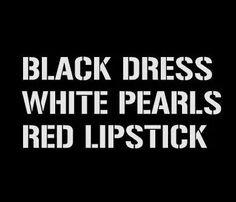 the words black dress white pearls red lipstick on a black background with an image of a woman's face