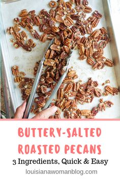 buttery - salted roasted pecans in a baking pan with the words 3 ingredients quick and easy