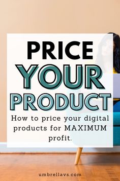 a sign that says price your product how to price your digital products for maximum profits