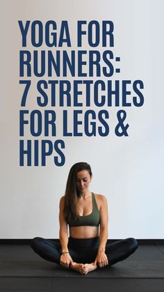 a woman is doing yoga for runners 7 stretches for legs and hips