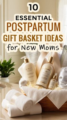 a basket filled with personal care items and the words 10 essential postpartum gift basket ideas for new moms