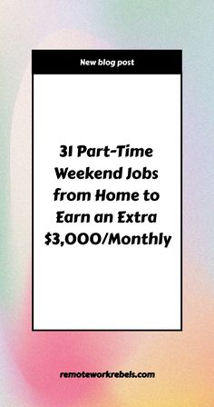 a poster with the words 31 part time weekend jobs from home to earn an extra $ 3, 000 / month