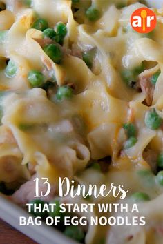 an egg noodle casserole with peas in it and the title overlay reads, 13 dinners that start with a bag of egg noodles