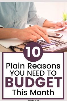 a person typing on a computer with the words 10 plain reason you need to budget this month