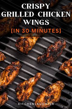 grilled chicken wings on a grill with the title crispy grilled chicken wings in 30 minutes